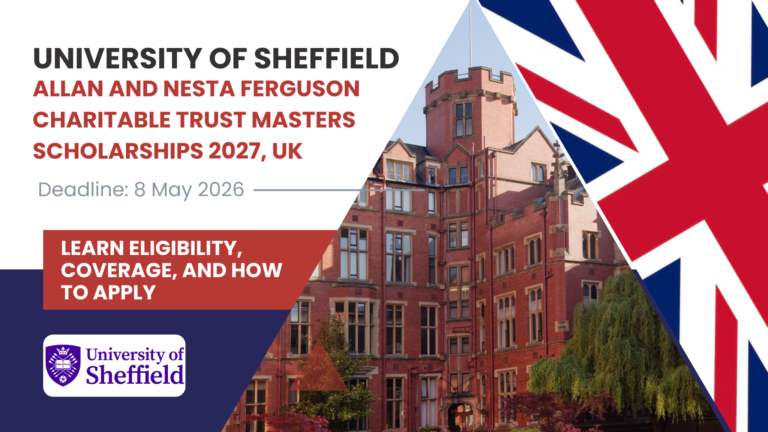 University of Sheffield Allan and Nesta Ferguson Charitable Trust Masters Scholarships 2027, UK – A Complete Guide for International Students