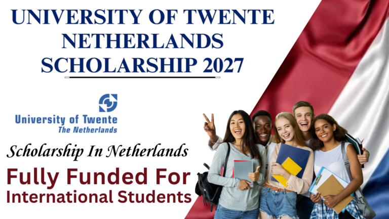 University of Twente Netherlands Scholarship 2027 (UTS) | Funded €25,000 for International Students | Netherlands Scholarship