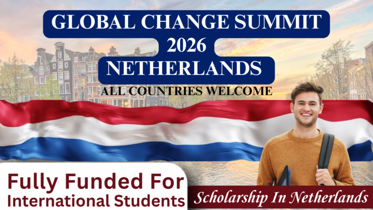 Global Change Summit 2026 in Netherlands | Fully Funded Youth Summit in Amsterdam – Apply by July 10